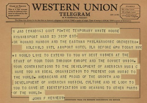 President Kennedy’s telegram to Hanson and to the members of the Eastman Philharmonia was sent from Hyannisport, Massachusetts where the President was celebrating Thanksgiving with his family. Because the orchestra would be touring under the President’s own special program, the telegram was rather more than a mere courtesy, but might be said to have represented a commission.