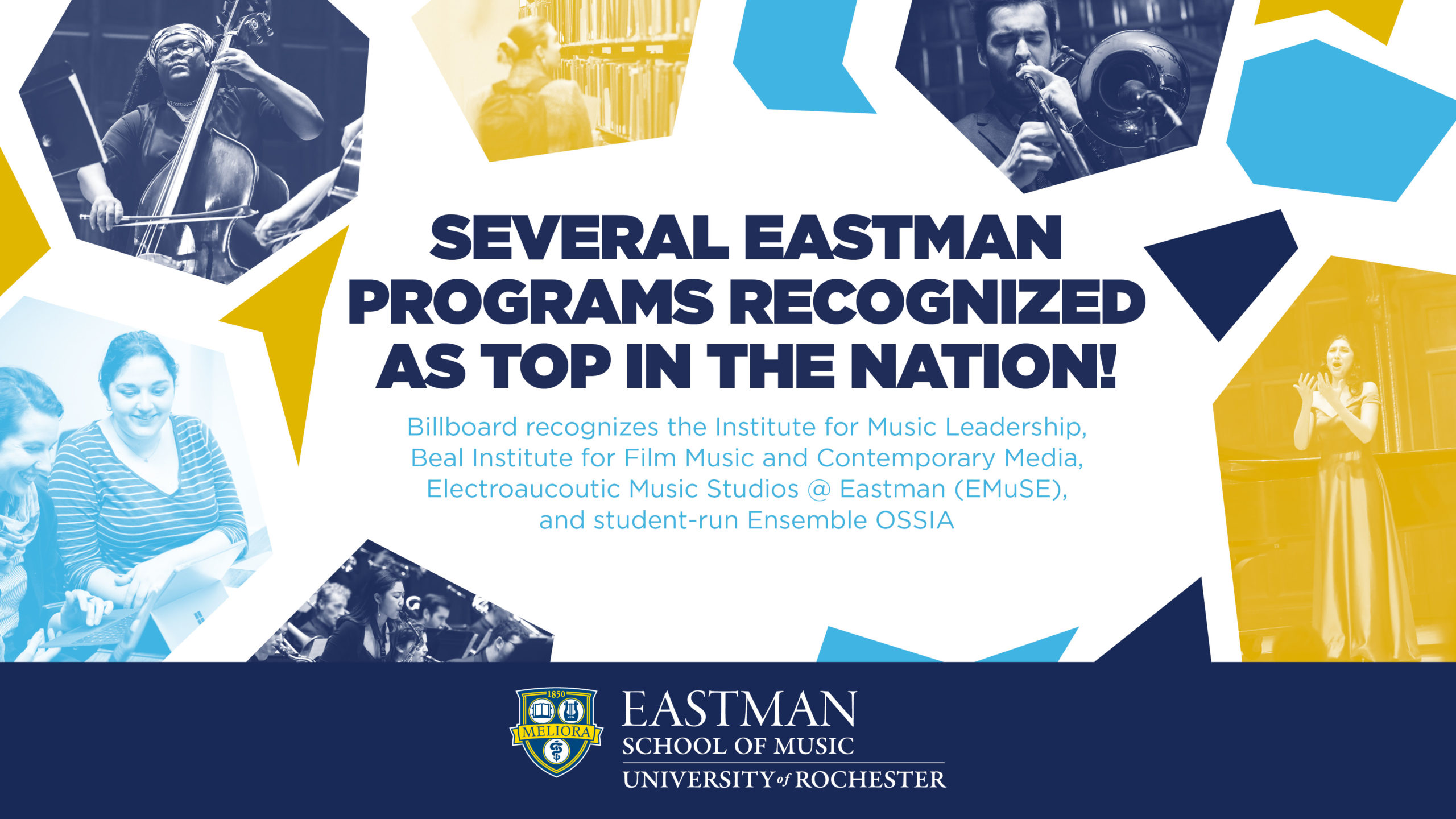 Several Eastman Programs recognized as top in the Nation! Billboard recognizes the Institute for Music Leadership, Beal Institute for Film Music and Contemporary Media, Electroaucoutic Music Studios @ Eastman (EMuSE), and student-run Ensemble OSSIA