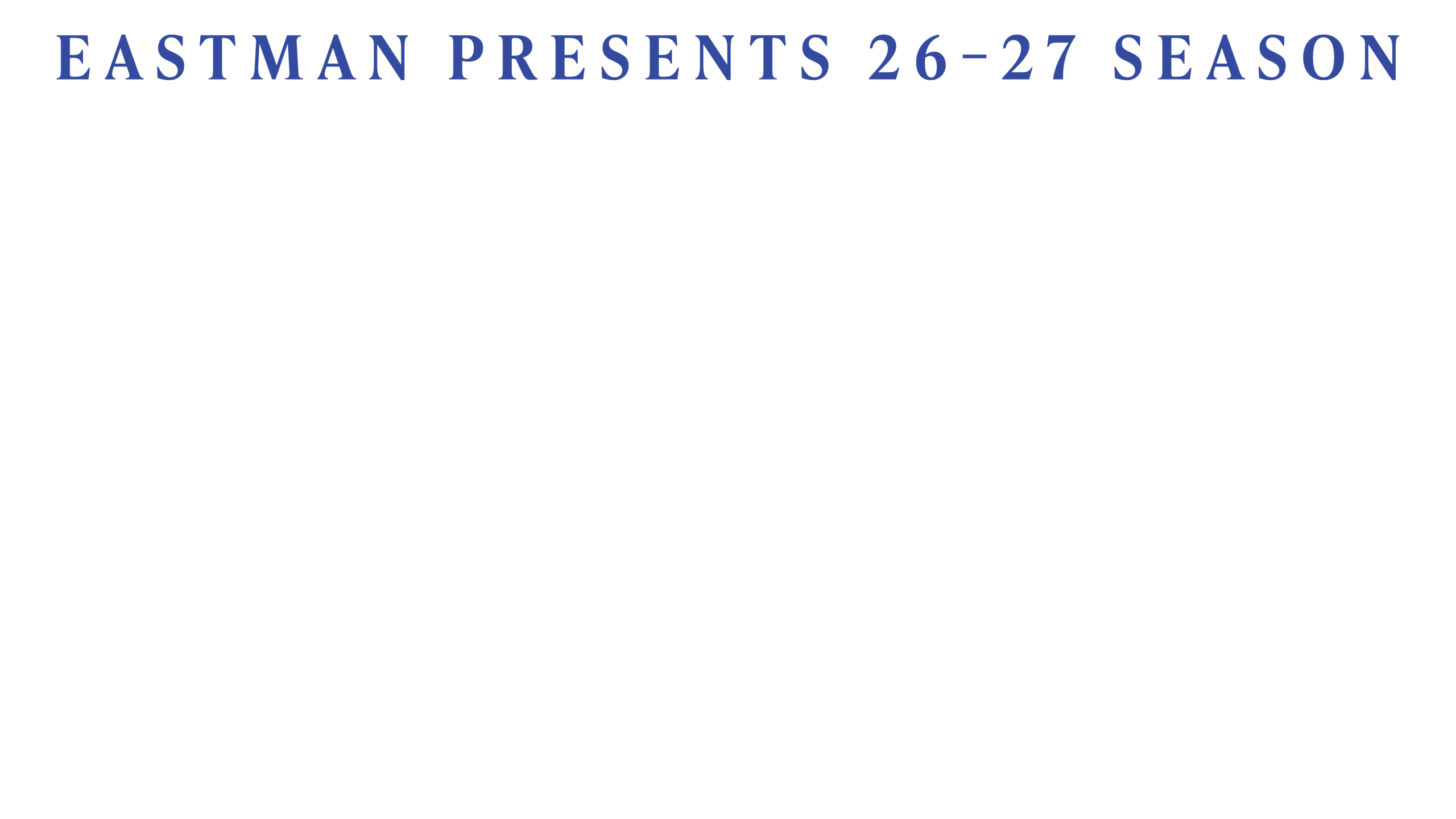Eastman Presents 26–27 Season