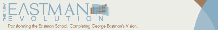 Transforming the Eastman School, Completing George Eastman's Vision Transforming the Eastman School, Completing George Eastman's Vision