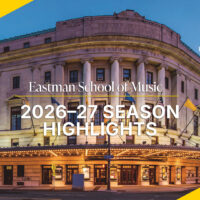Eastman Announces 2026-27 Season: Celebrating the Now and the Next in Music